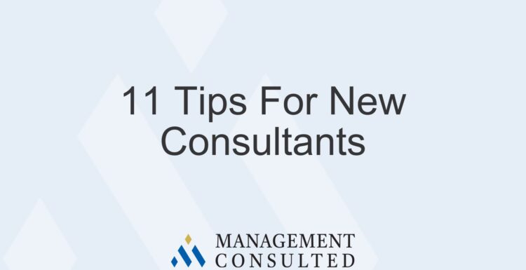 11 Tips For New Consultants