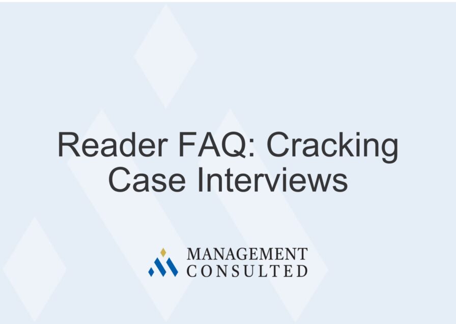 Reader FAQ: Cracking case interviews