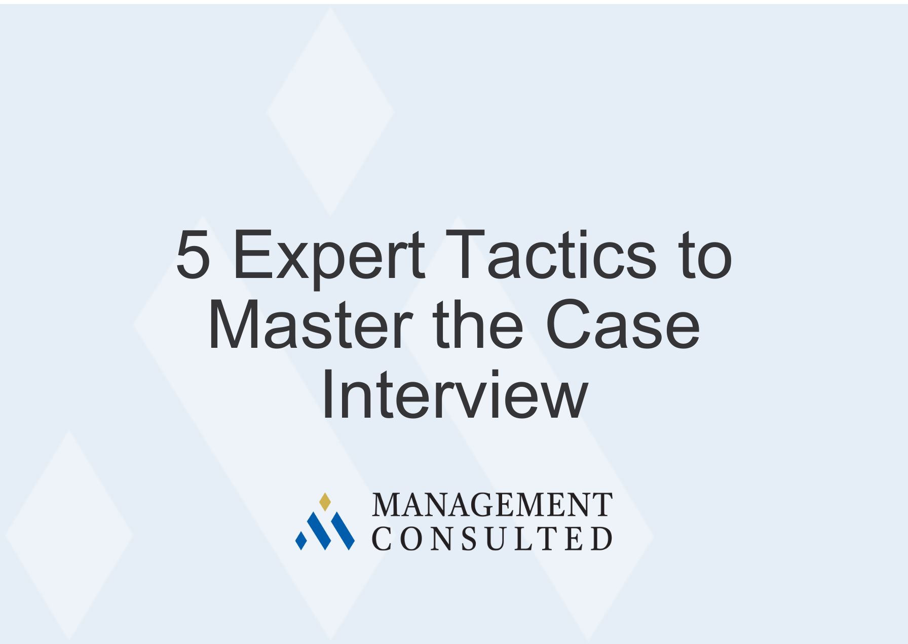 Tactics to Master the Case Interview | Management Consulted