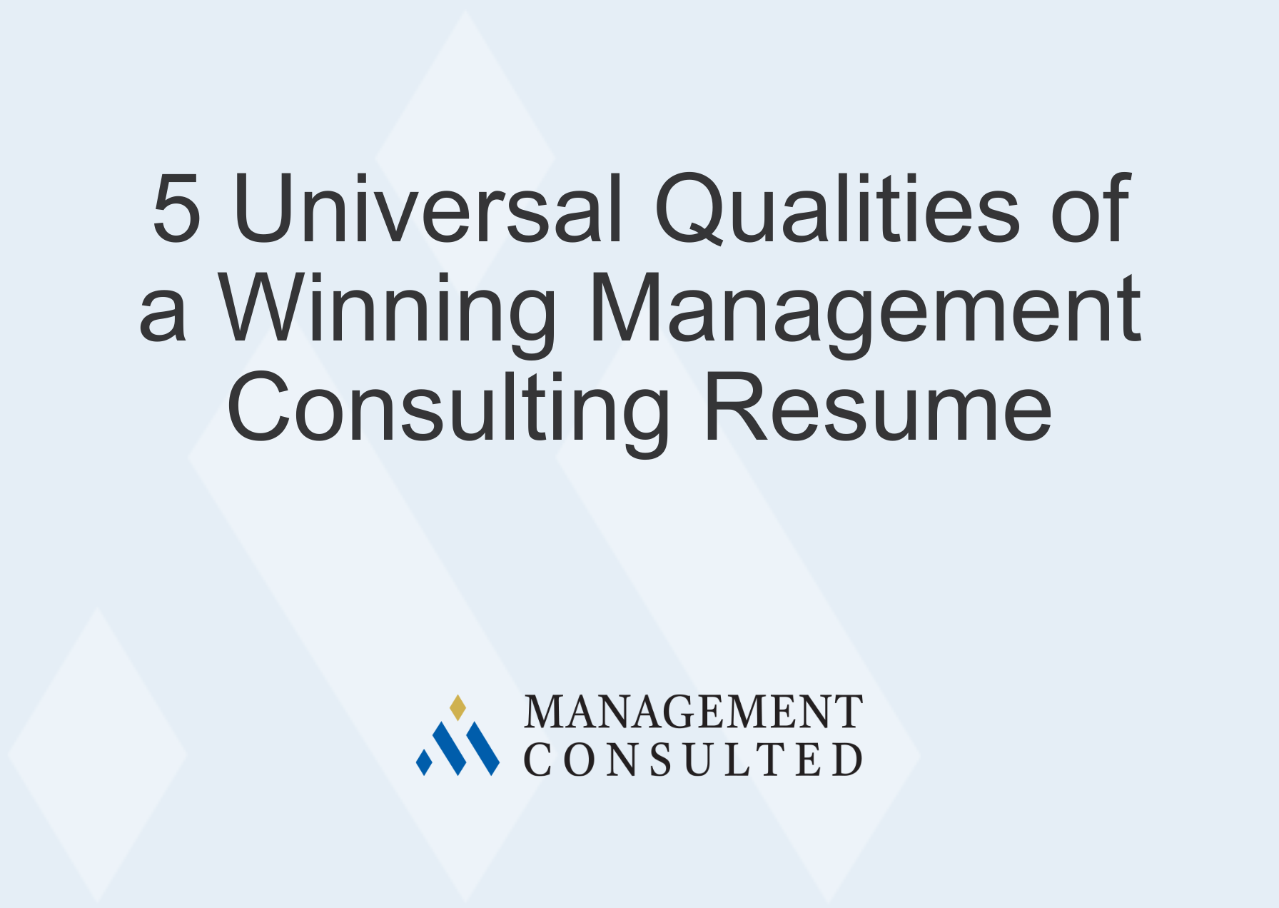 5 Universal Qualities of a Winning Management Consulting Resume