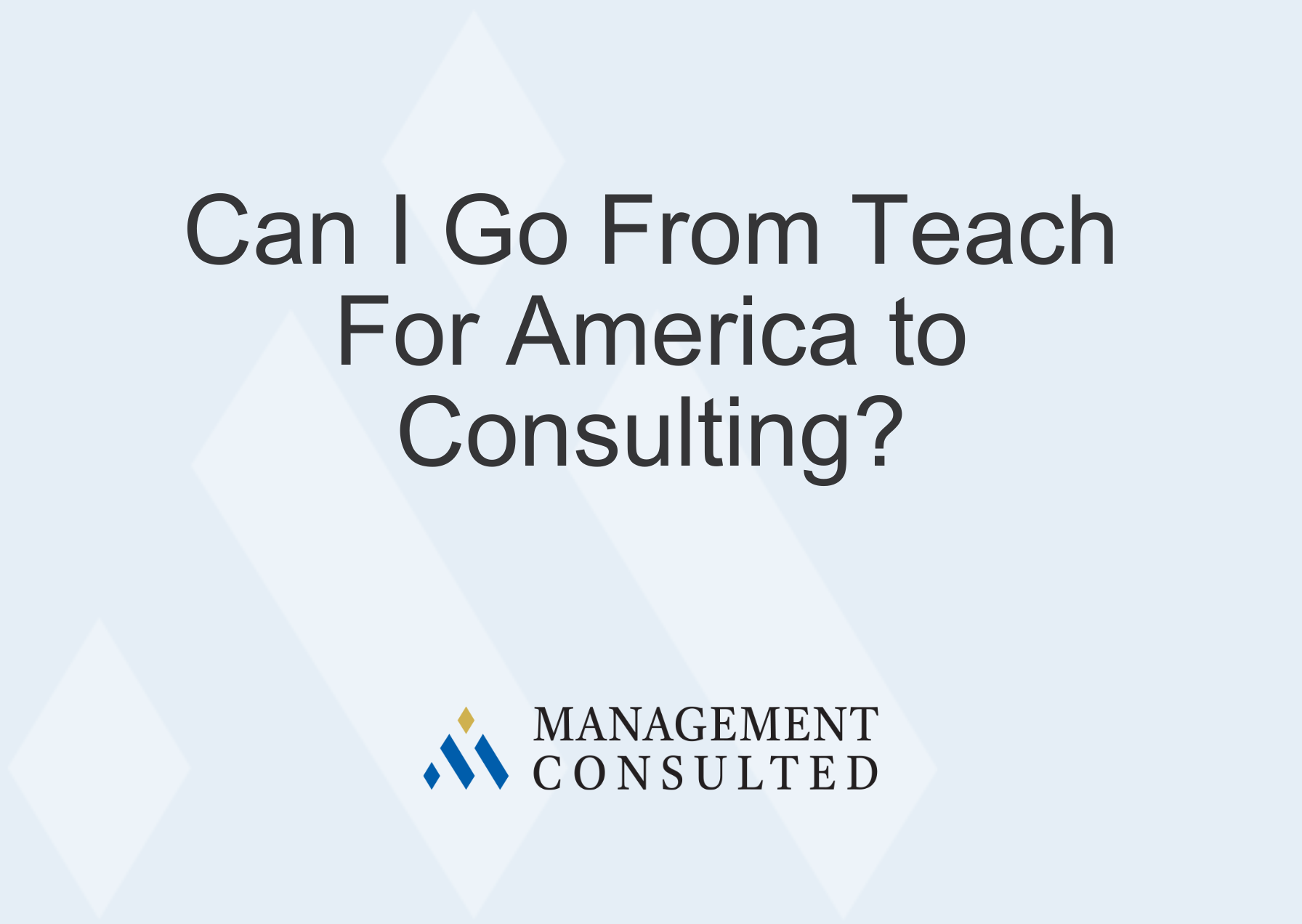 Can I Go From Teach For America to Consulting?