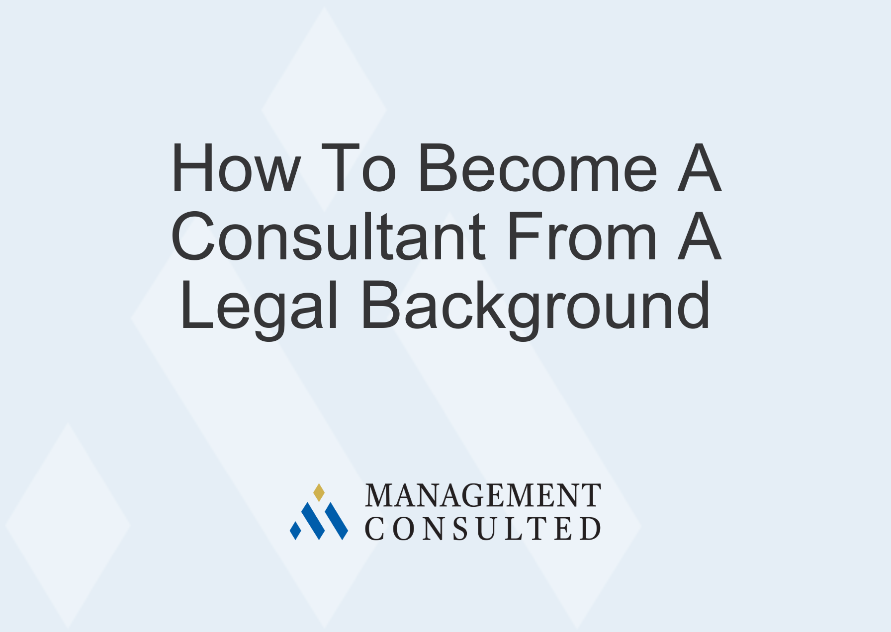 How-To-Become-A-Consultant-From-A-Legal-Background