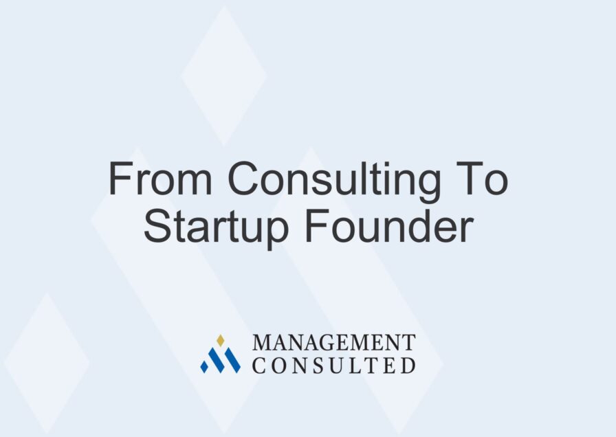 From Consulting To Startup Founder