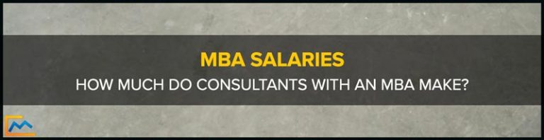 MBA Salaries How Much Do Consultants With An MBA Make 