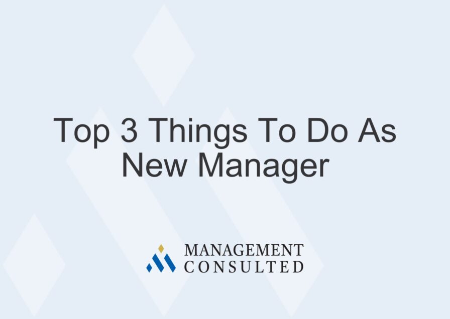 Top 3 Things To Do As New Manager