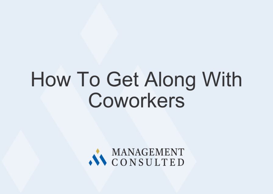 How To Get Along With Coworkers
