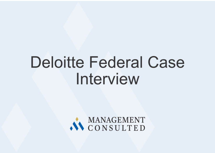5 Key Tips for a Deloitte Federal Case Interview, Deloitte Federal Case Interview, deloitte federal case interview prep, deloitte federal consulting case interview, deloitte federal practice case interview