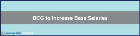 BCG To Increase Base Salary By 10K For Associates And Consultants