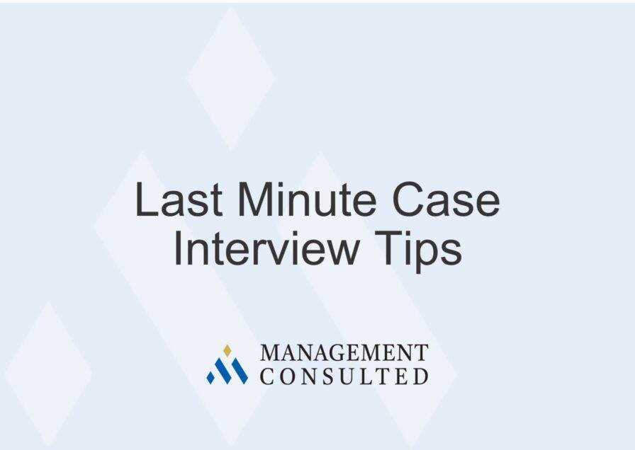 Last Minute Case Interview Tips