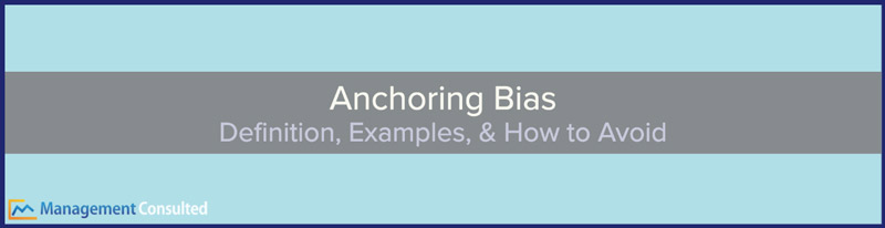 Anchoring Bias Definition Examples How To Avoid