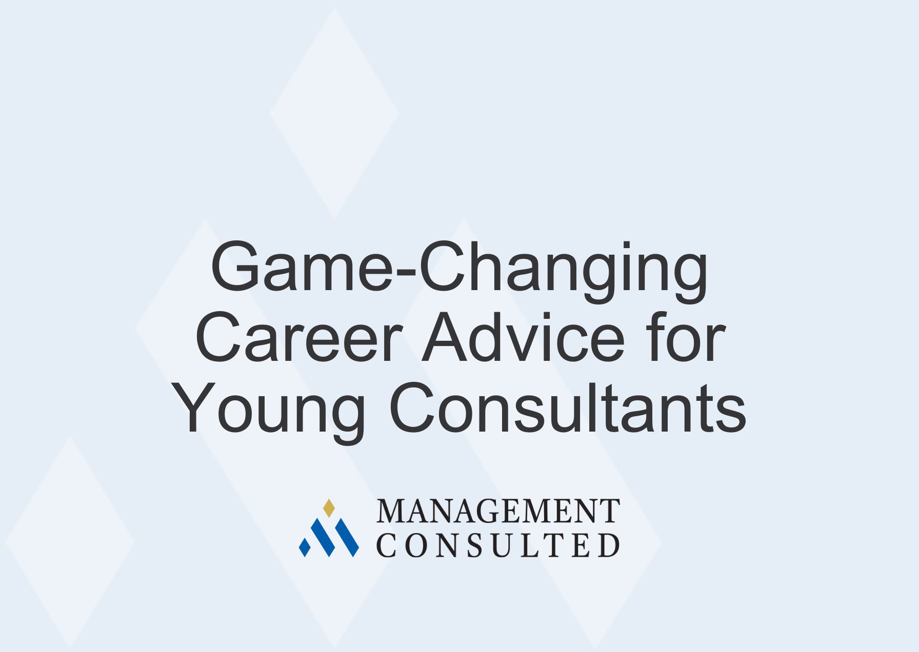 Game-Changing Career Advice for Young Consultants