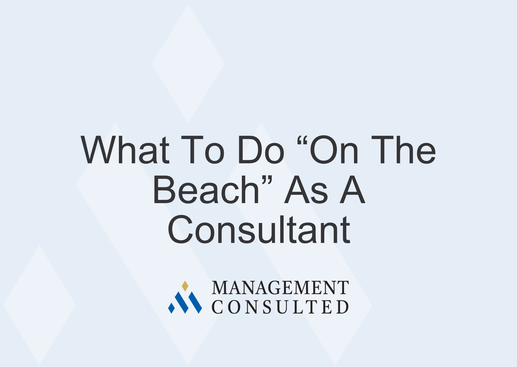 What To Do “On The Beach” As A Consultant
