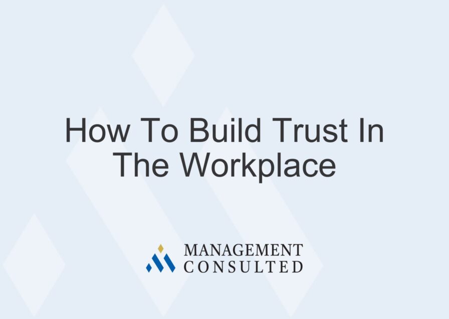 How To Build Trust In The Workplace