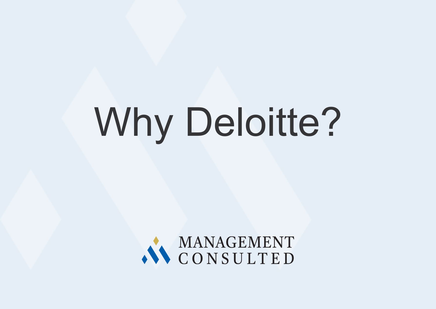 Why Deloitte Management Consulted