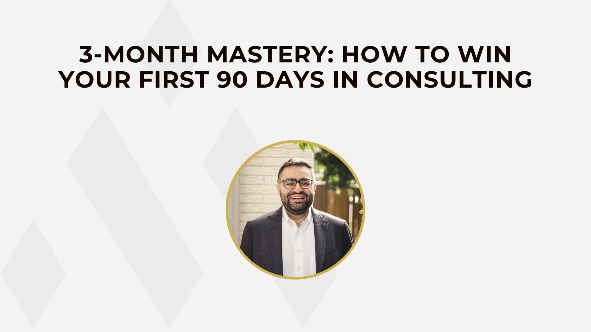 3-Month Mastery How to Win Your First 90 Days in Consulting graphic