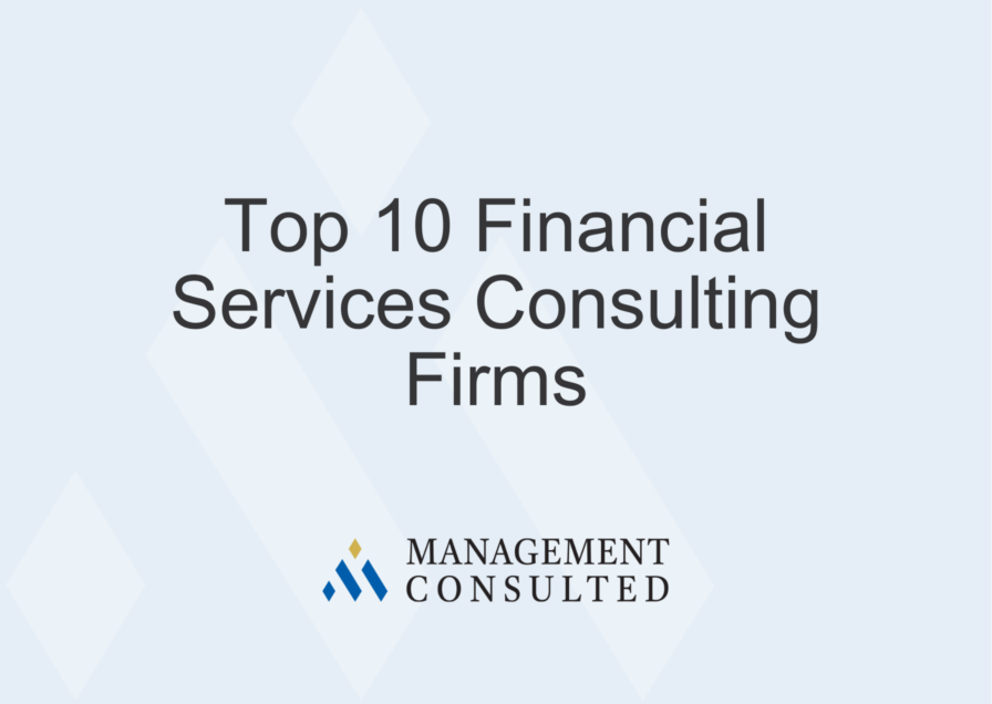 Top 10 Financial Services Consulting Firms