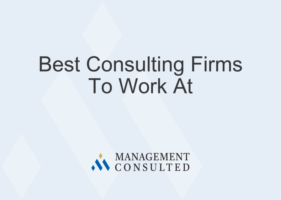 Best Consulting Firms To Work At