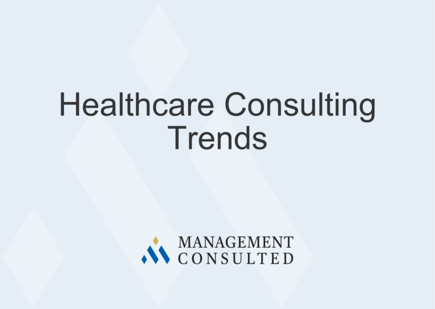 Healthcare Consulting Trends