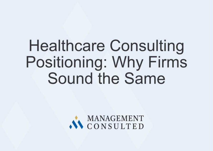 Healthcare Consulting Positioning Why Firms Sound the Same