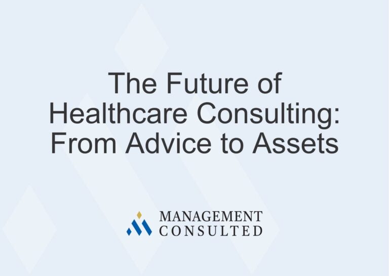 The Future of Healthcare Consulting From Advice to Assets