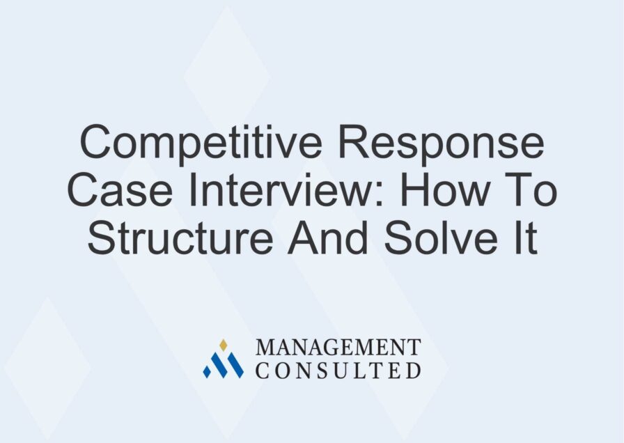Competitive Response Case Interview_ How To Structure And Solve It