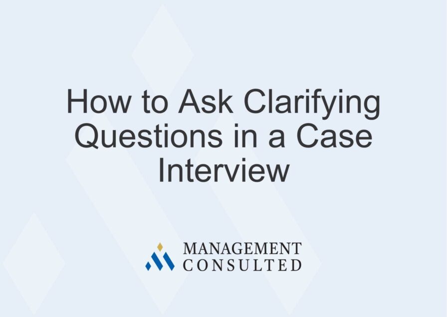 How to Ask Clarifying Questions in a Case Interview