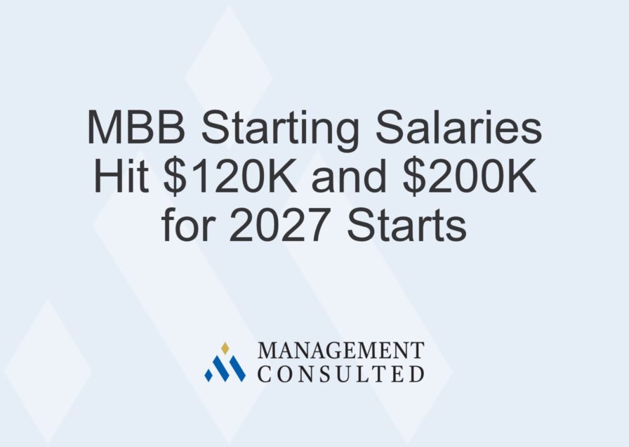MBB Starting Salaries Hit $120K and $200K as the Fight for Consulting Talent Heats Up